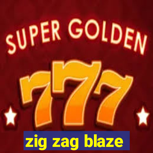 zig zag blaze